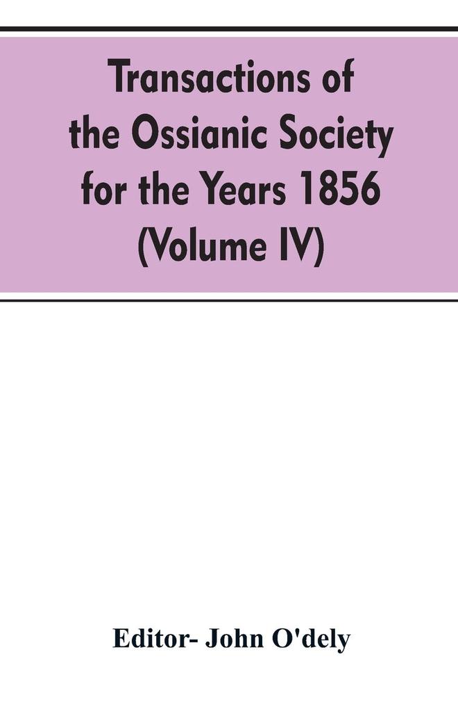 Transactions of the Ossianic society for the years 1856 (Volume IV)