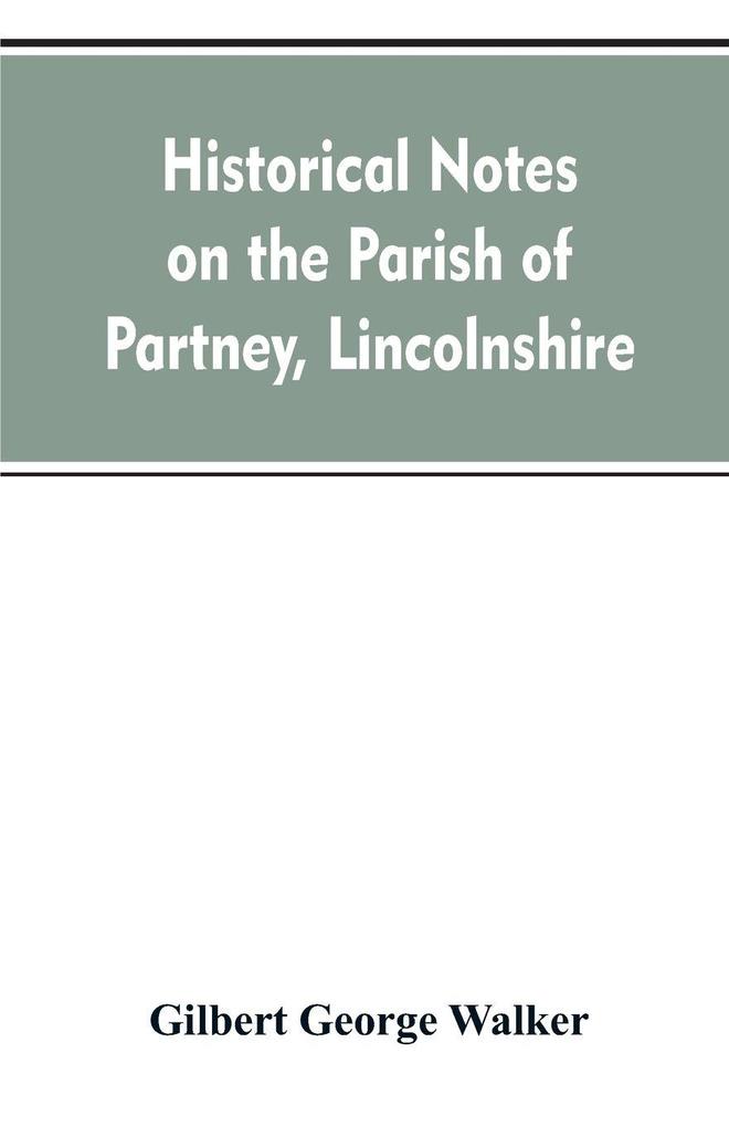 Historical Notes on the Parish of Partney Lincolnshire