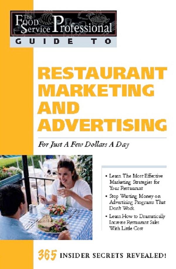 The Food Service Professionals Guide To: Restaurant Marketing & Advertising for Just a Few Dollars a Day