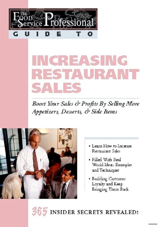 The Food Service Professionals Guide To: Increasing Restaurant Sales: Boost Your Profits By Selling More Appetizers Desserts & Side Items