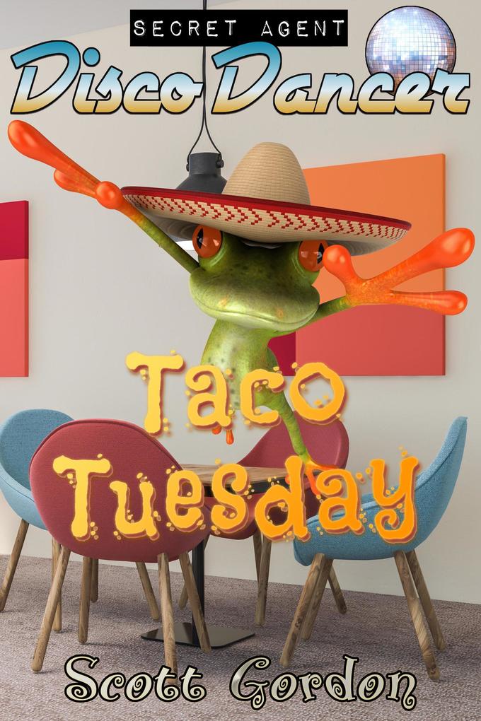 Secret Agent Disco Dancer: Taco Tuesday