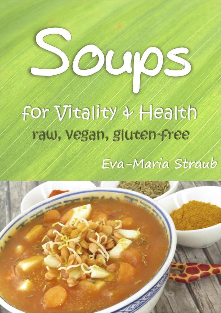 Soups for Vitality & Health: raw vegan gluten-free