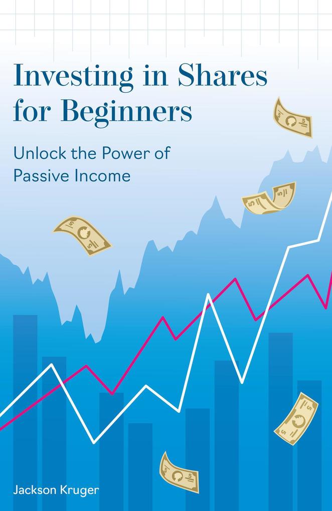 Investing in Shares for Beginners: Unlock the Power of Passive Income