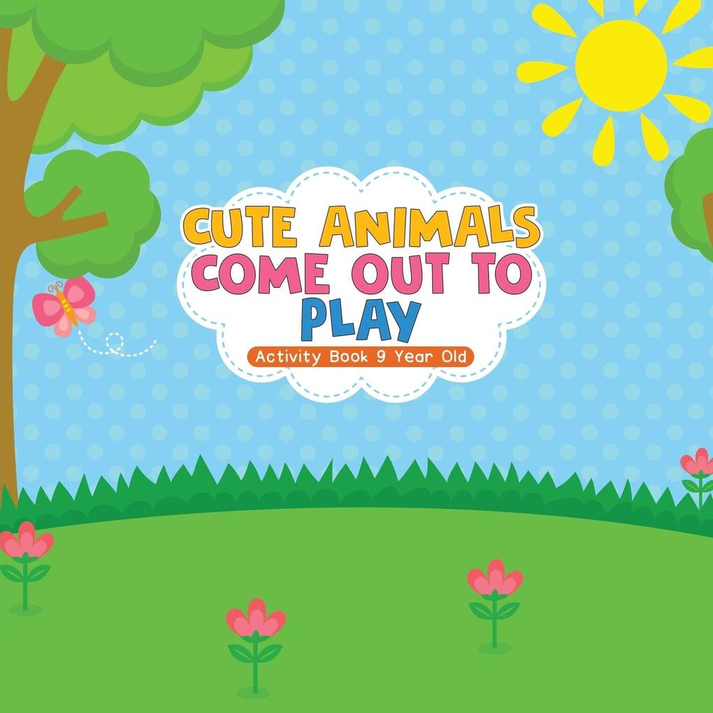 Cute Animals Come Out to Play Activity Book 9 Year Old