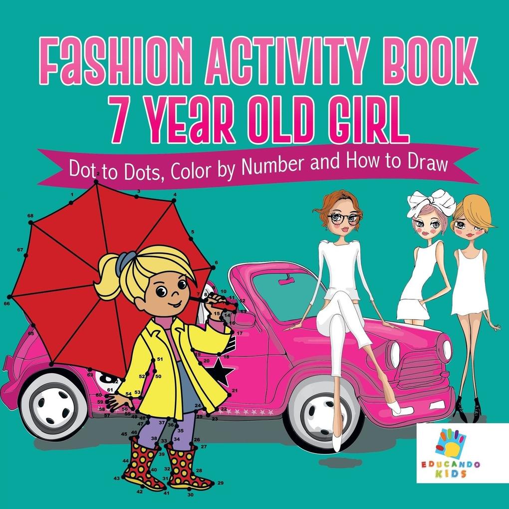 Fashion Activity Book 7 Year Old Girl | Dot to Dots Color by Number and How to Draw