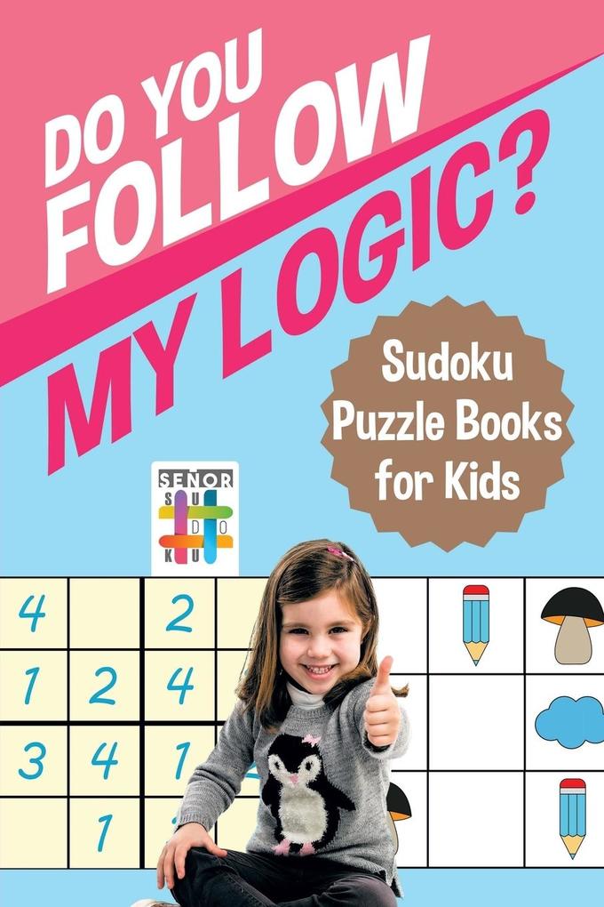 Do You Follow My Logic? | Sudoku Puzzle Books for Kids