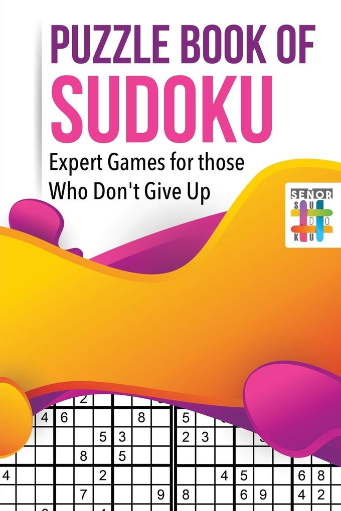 Puzzle Book of Sudoku | Expert Games for those Who Don‘t Give Up