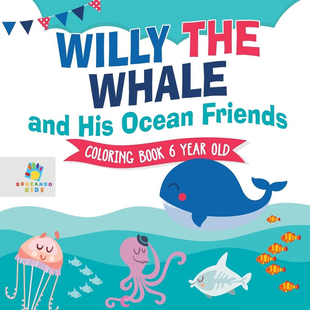 Willy the Whale and His Ocean Friends | Coloring Book 6 Year Old