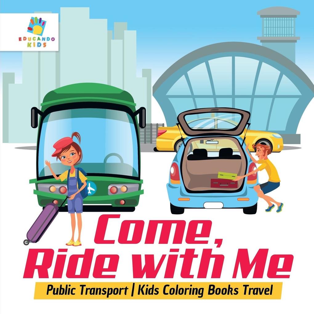 Come Ride with Me | Public Transport | Kids Coloring Books Travel