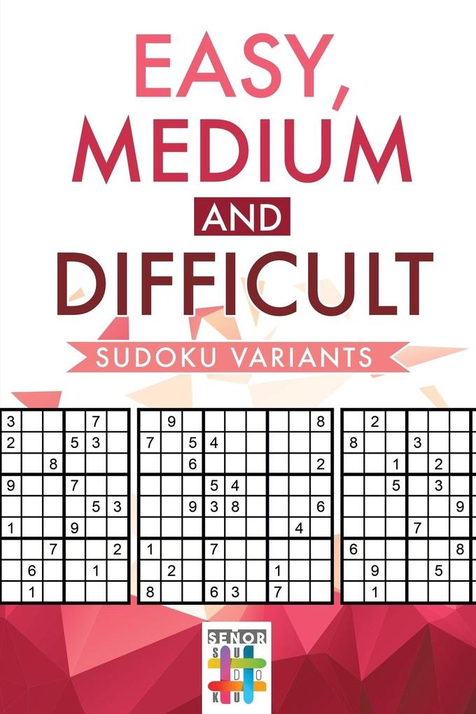 Easy Medium and Difficult Sudoku Variants
