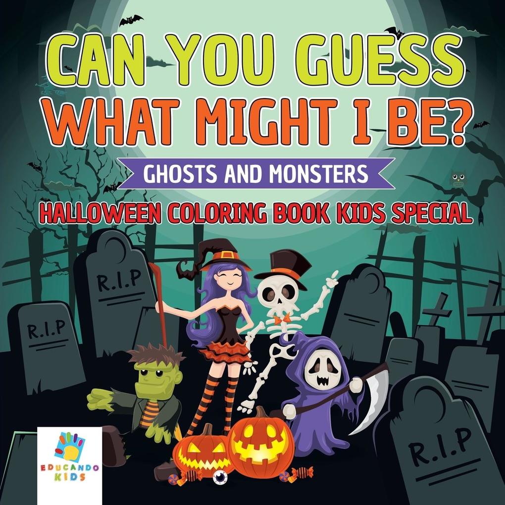 Image of Can You Guess What Might I Be? | Ghosts and Monsters | Halloween Coloring Book Kids Special