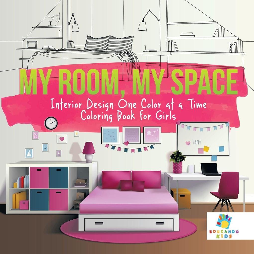 My Room My Space | Interior Design One Color at a Time | Coloring Book for Girls