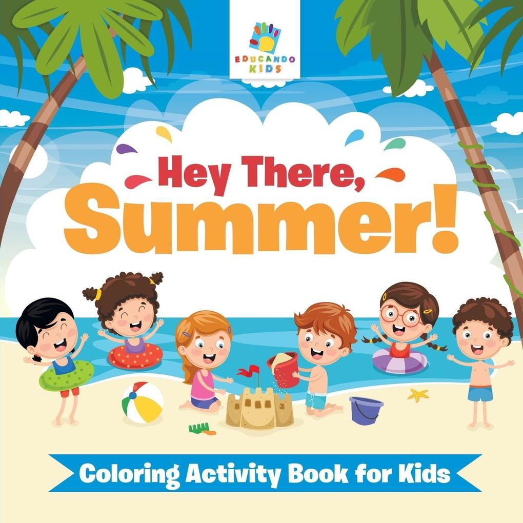 Hey There Summer! | Coloring Activity Book for Kids