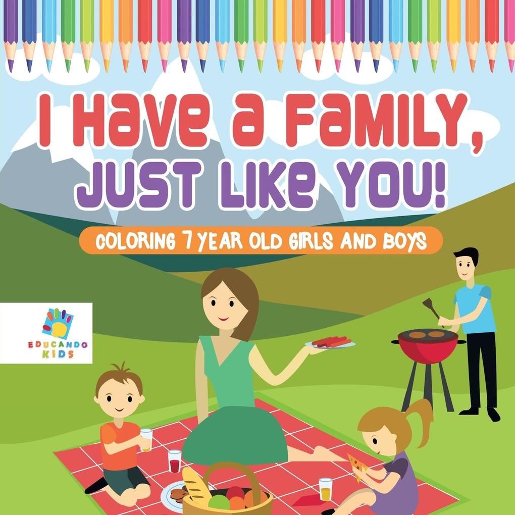 I Have a Family Just Like You! | Coloring 7 Year Old Girls and Boys
