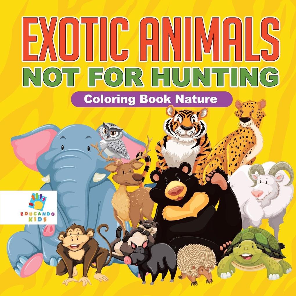 Exotic Animals - Not for Hunting | Coloring Book Nature