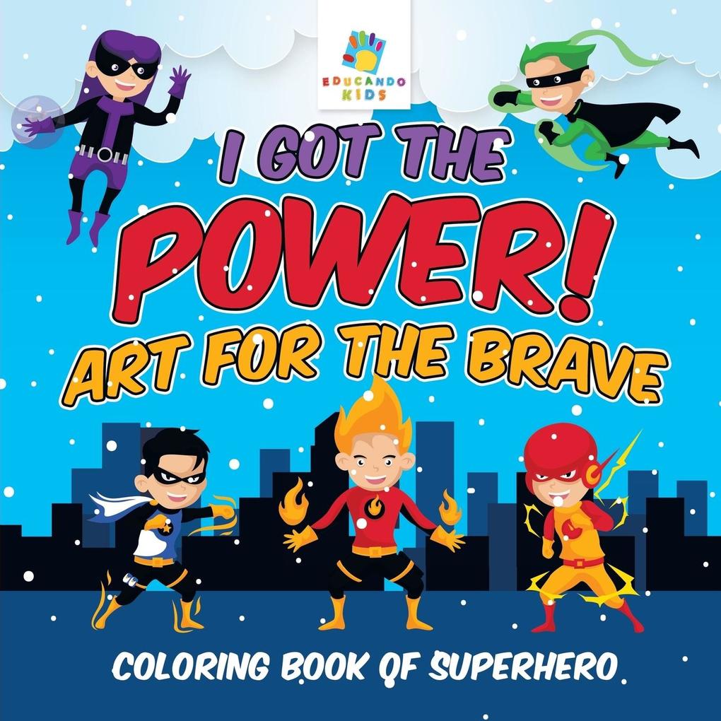 I Got the Power! Art for the Brave | Coloring Book of Superhero