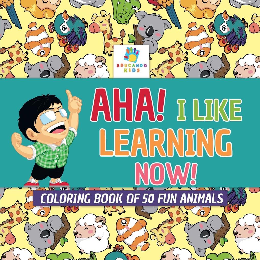 Aha! I Like Learning Now! | Coloring Book of 50 Fun Animals