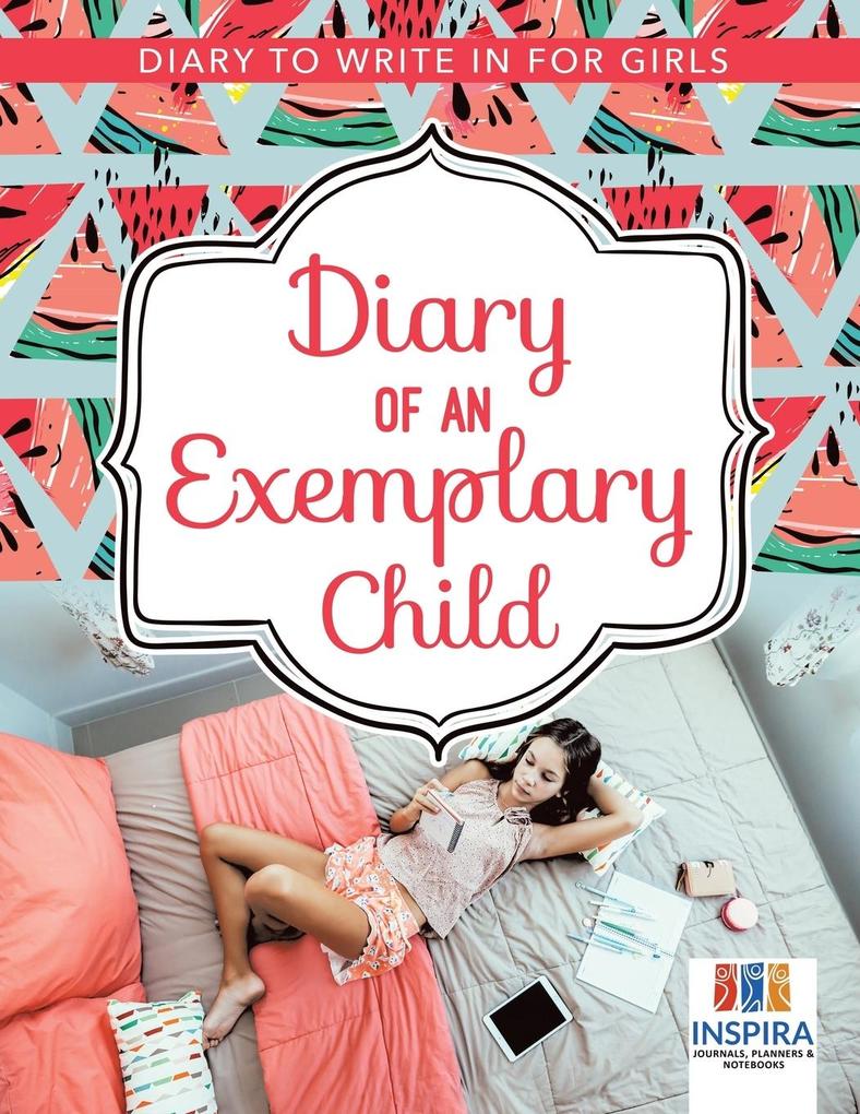 Diary of an Exemplary Child | Diary to Write In for Girls