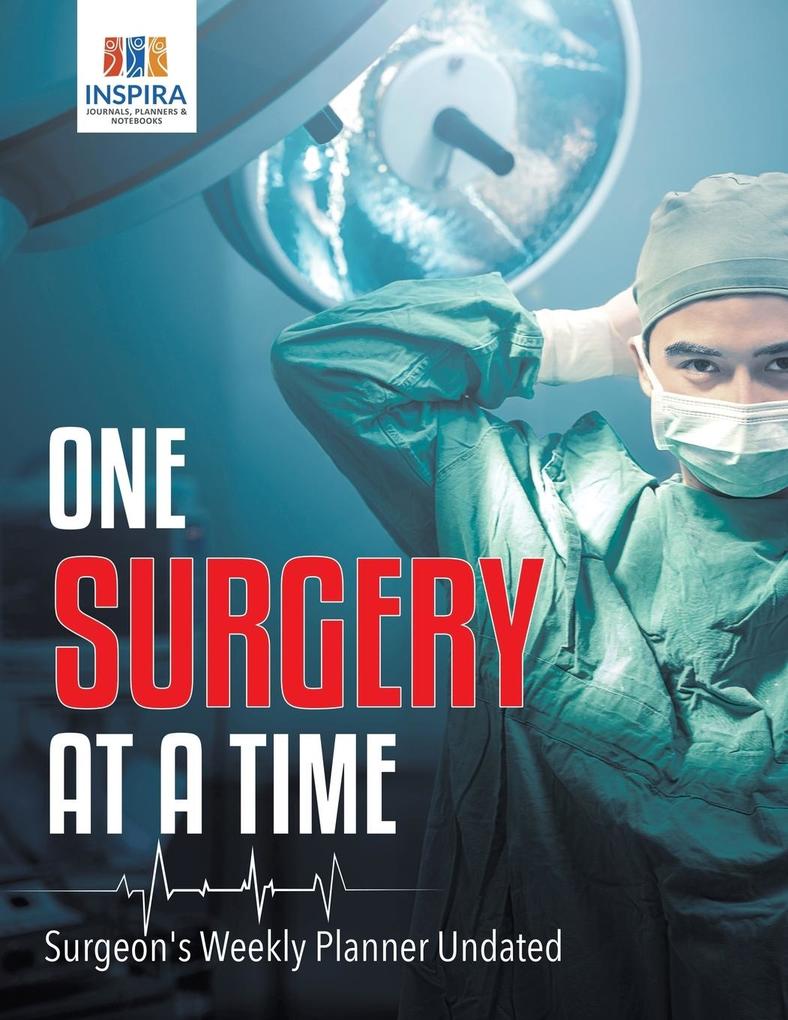 One Surgery at A Time | Surgeon's Weekly Planner Undated