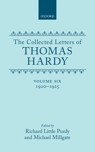 The Collected Letters of Thomas Hardy: Volume 6: 1920-1925 - Thomas Defendant Hardy
