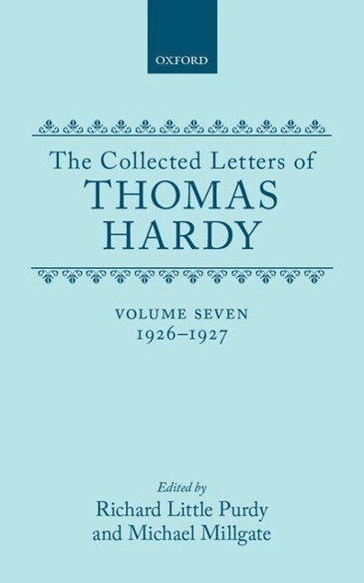 The Collected Letters of Thomas Hardy: Volume 7: 1926-1927 (with Addenda Corrigenda and General Index) - Thomas Defendant Hardy