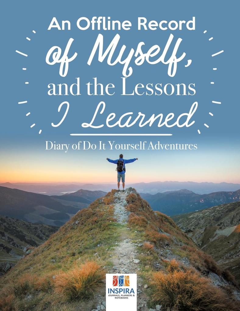 An Offline Record of Myself and the Lessons I Learned | Diary of Do It Yourself Adventures