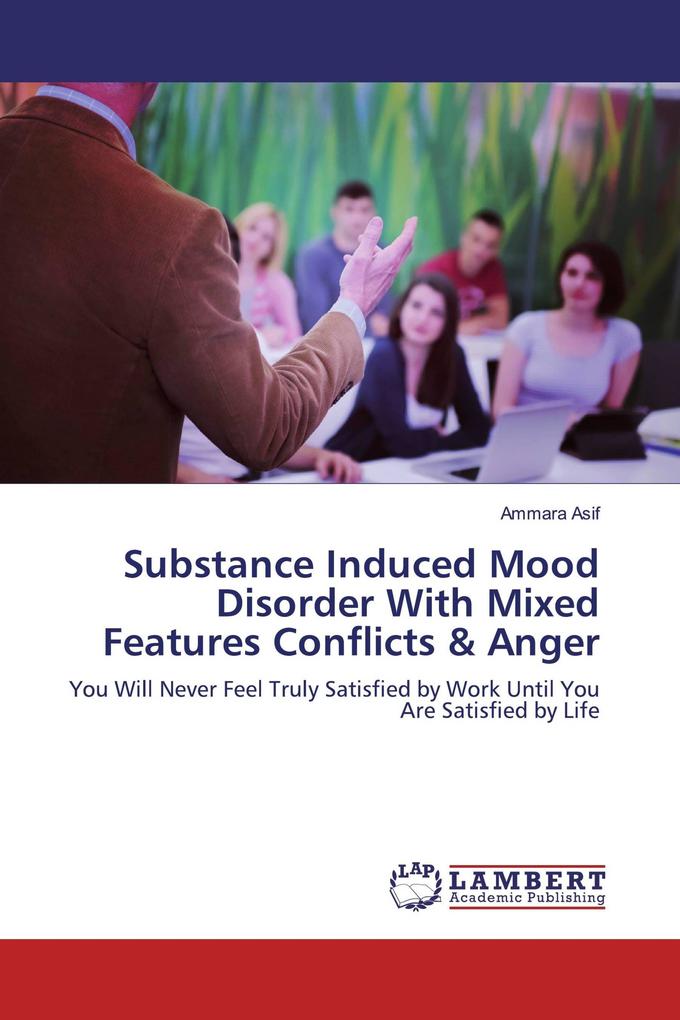 Substance Induced Mood Disorder With Mixed Features Conflicts & Anger