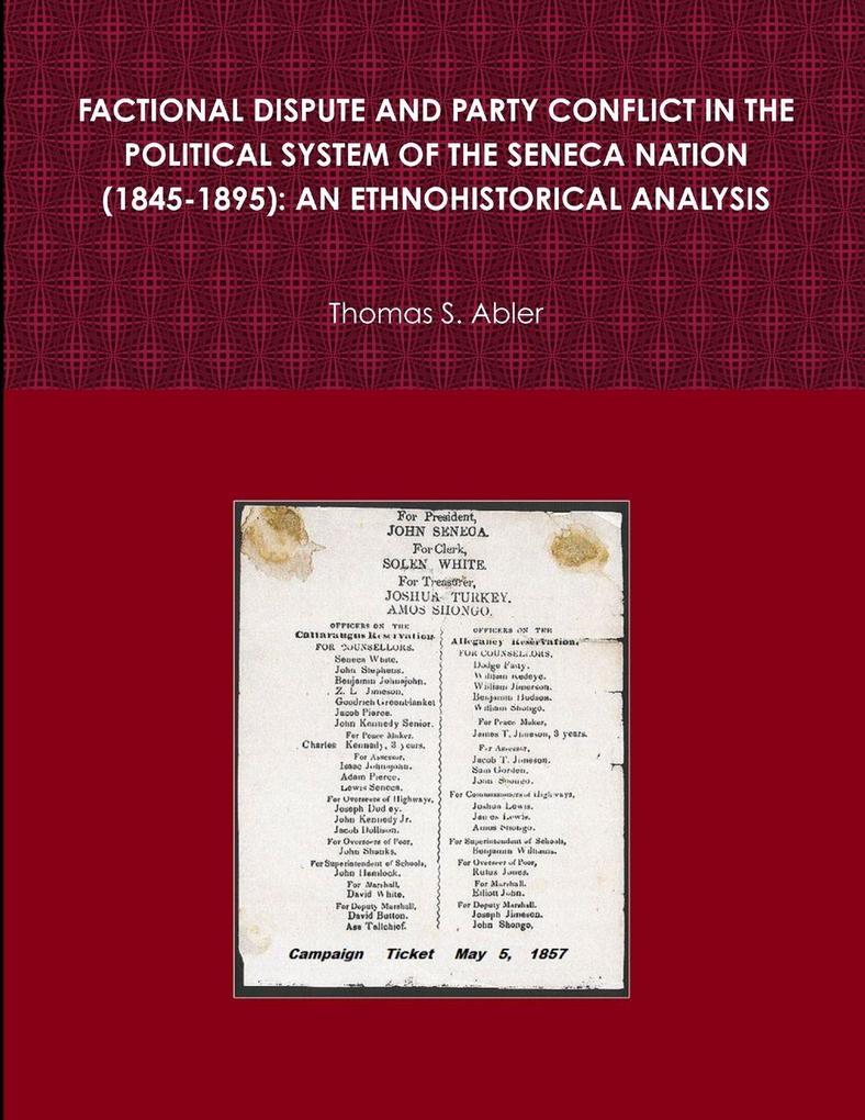 FACTIONAL DISPUTE AND PARTY CONFLICT IN THE POLITICAL SYSTEM OF THE SENECA NATION (1845-1895)