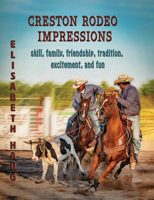 Creston Rodeo Impressions: skill family friendship tradition excitement and fun