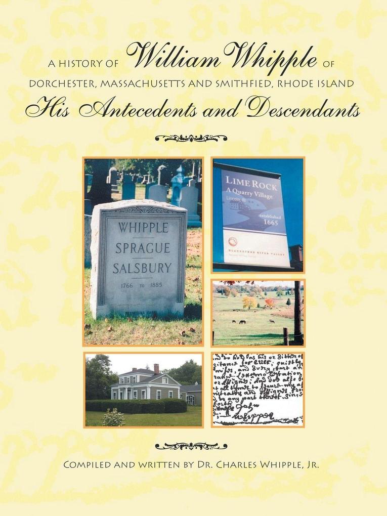 A History of William Whipple of Dorchester Massachusetts and Smithfield Rhode Island