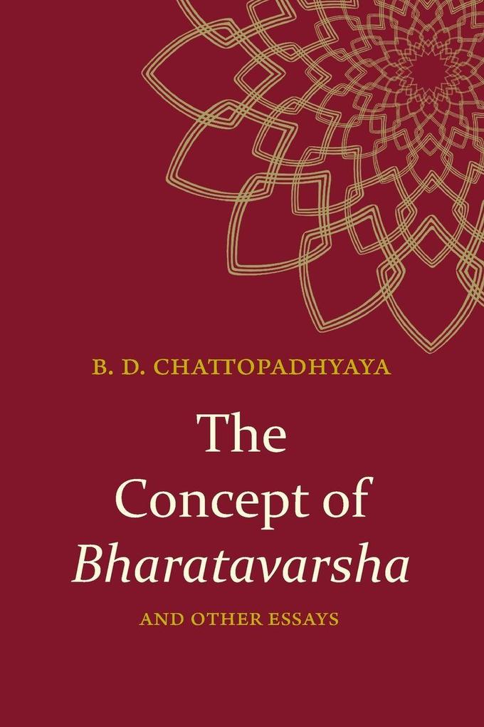 The Concept of Bharatavarsha and Other Essays