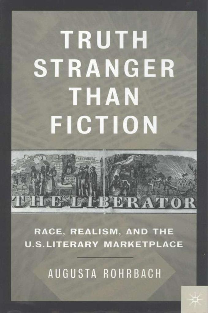 Truth Stranger Than Fiction: Race Realism and the U.S. Literary Marketplace - Augusta Rohrbach