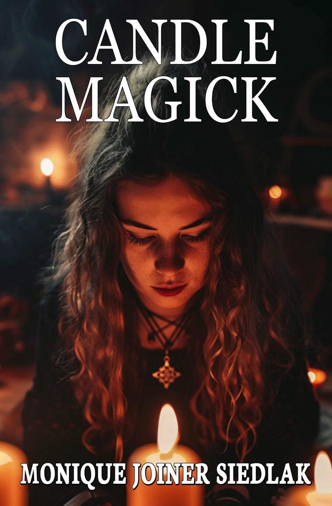 Candle Magick (Ancient Magick for Today‘s Witch #2)