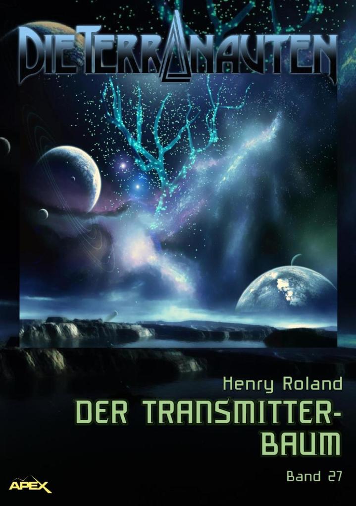 DIE TERRANAUTEN Band 27: DER TRANSMITTER-BAUM