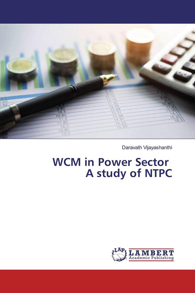 WCM in Power Sector A study of NTPC