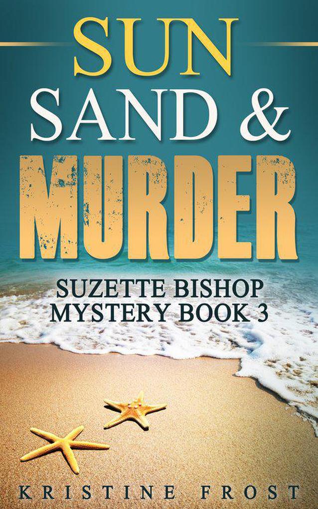 Sun Sand and Murder (Suzette Bishop Mysteries #3)