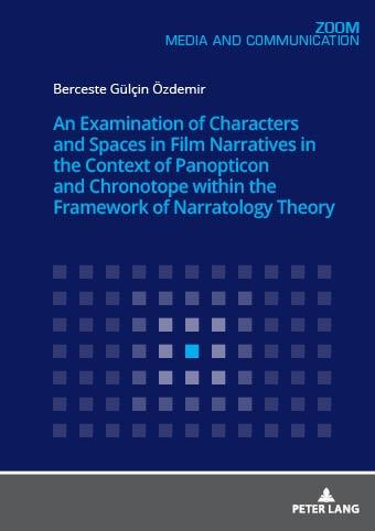 Examination of Characters and Spaces in Film Narratives in the Context of Panopticon and Chronotope within the Framework of Narratology Theory