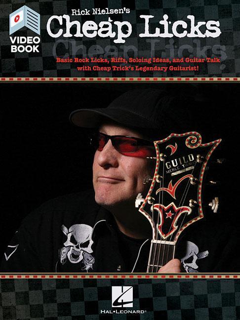 Rick Nielsen‘s Cheap Licks: Basic Rock Licks Riffs Soloing Ideas and Guitar Talk with Cheap Trick‘s Legendary Guitarist!