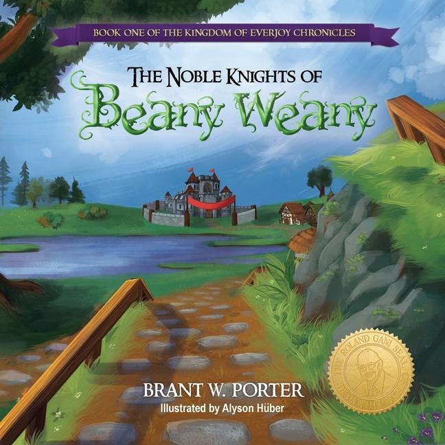 The Noble Knights of Beany Weany: Book One of the Kingdom of Everjoy Chronicles
