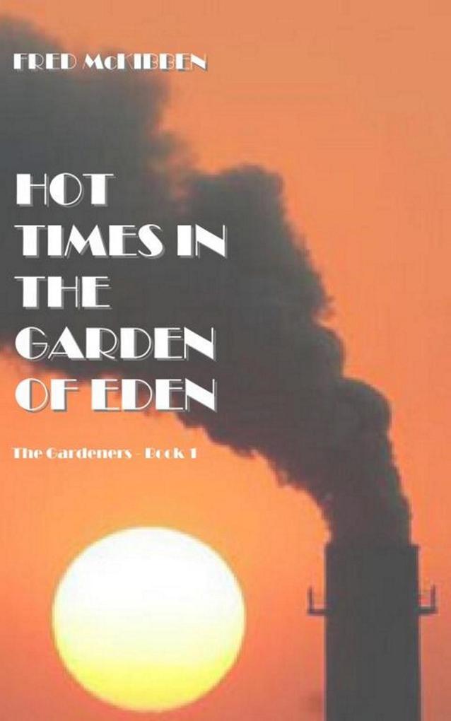 Hot Times in the Garden of Eden - The Gardeners Episode 1