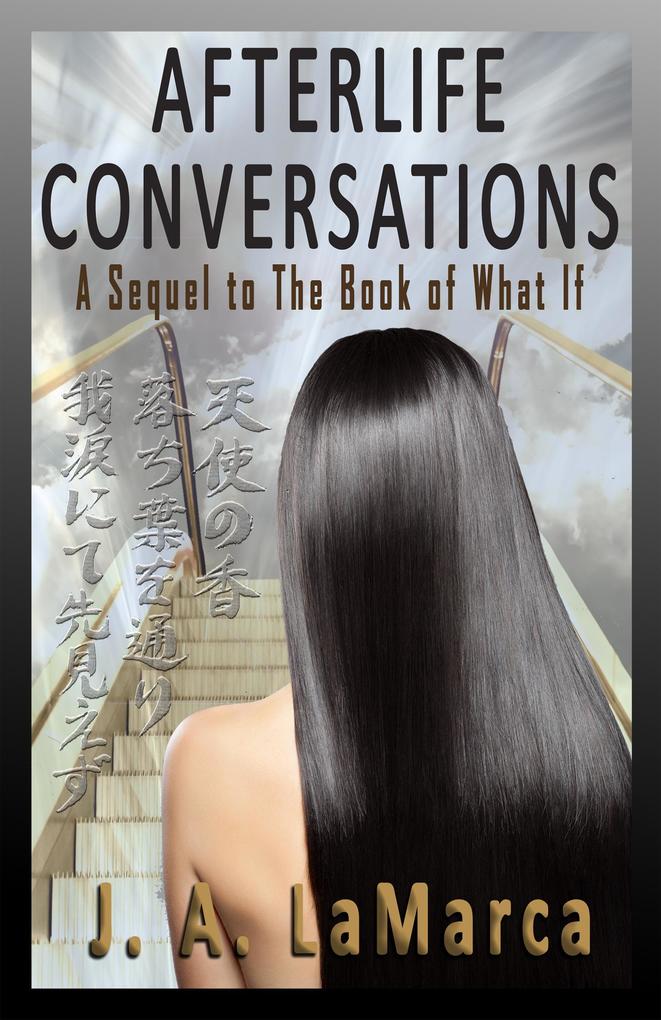Afterlife Conversations: A Sequel to The Book of What If