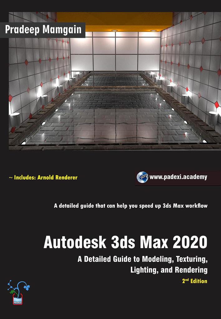 Autodesk 3ds Max 2020: A Detailed Guide to Modeling Texturing Lighting and Rendering