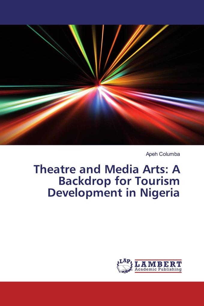 Theatre and Media Arts: A Backdrop for Tourism Development in Nigeria