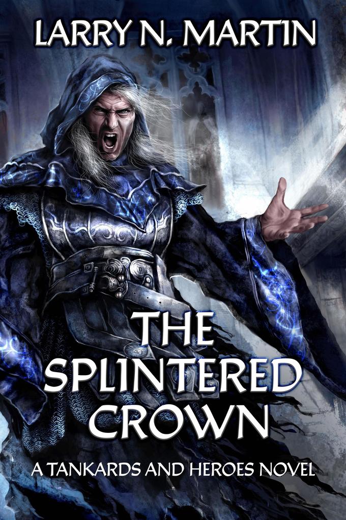 The Splintered Crown (Tankards and Heroes #1)