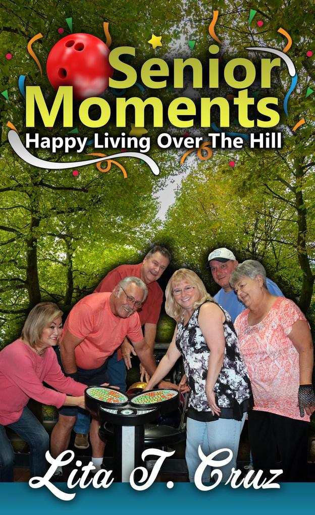 Senior Moments Happy Living Over the Hill