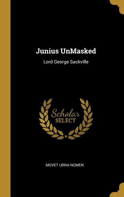 Junius UnMasked: Lord George Sackville