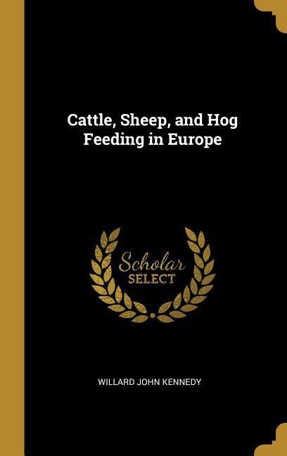 Cattle Sheep and Hog Feeding in Europe