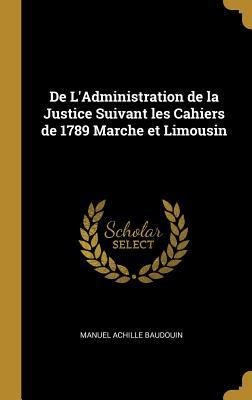 De L‘Administration de la Justice Suivant les Cahiers de 1789 Marche et Limousin