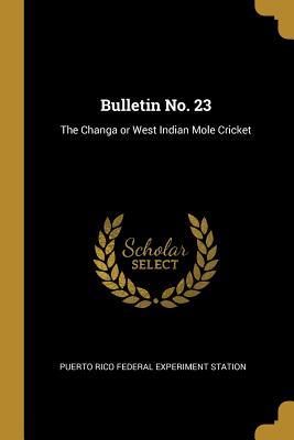 Bulletin No. 23: The Changa or West Indian Mole Cricket