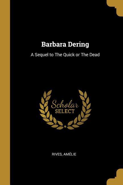 Barbara Dering: A Sequel to The Quick or The Dead